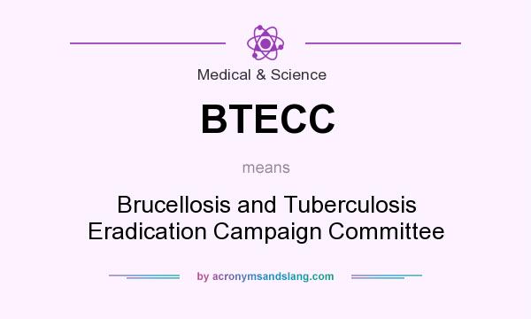 What does BTECC mean? It stands for Brucellosis and Tuberculosis Eradication Campaign Committee