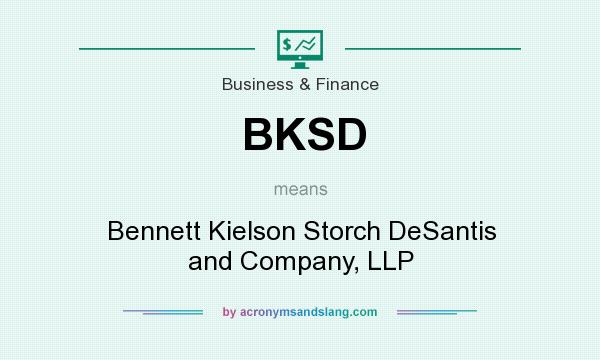 What does BKSD mean? It stands for Bennett Kielson Storch DeSantis and Company, LLP