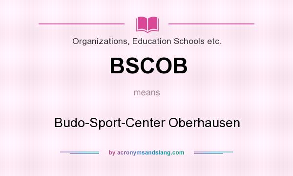 What does BSCOB mean? It stands for Budo-Sport-Center Oberhausen