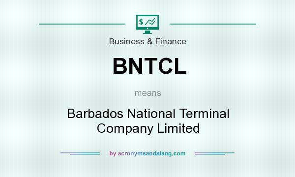 What does BNTCL mean? It stands for Barbados National Terminal Company Limited