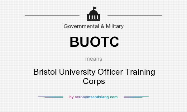 What does BUOTC mean? It stands for Bristol University Officer Training Corps