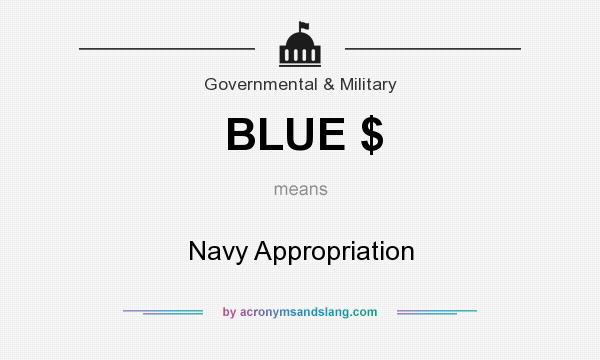 What does BLUE $ mean? It stands for Navy Appropriation