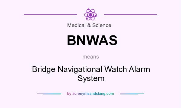 What does BNWAS mean? It stands for Bridge Navigational Watch Alarm System
