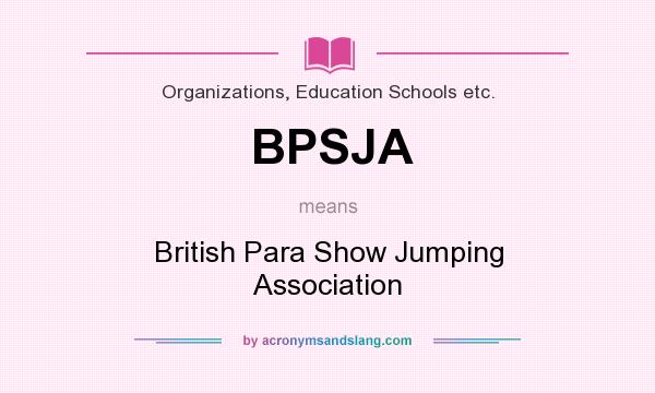 What does BPSJA mean? It stands for British Para Show Jumping Association