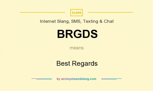 What does BRGDS mean? It stands for Best Regards