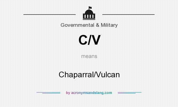 What does C/V mean? It stands for Chaparral/Vulcan