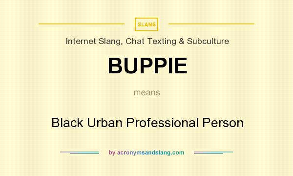 What does BUPPIE mean? It stands for Black Urban Professional Person