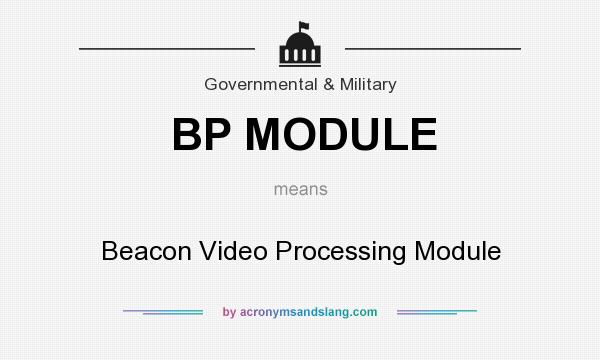 What does BP MODULE mean? It stands for Beacon Video Processing Module