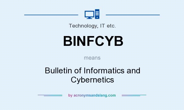 What does BINFCYB mean? It stands for Bulletin of Informatics and Cybernetics
