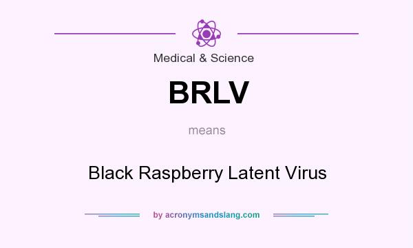 What does BRLV mean? It stands for Black Raspberry Latent Virus
