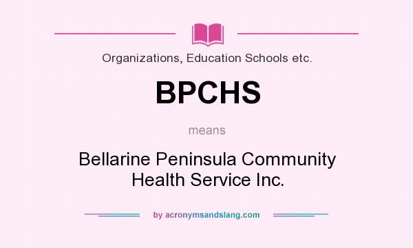 What does BPCHS mean? It stands for Bellarine Peninsula Community Health Service Inc.