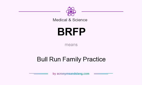 What does BRFP mean? It stands for Bull Run Family Practice