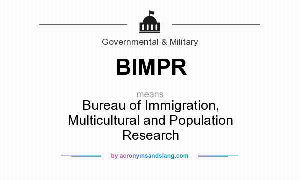 What does BIMPR mean? It stands for Bureau of Immigration, Multicultural and Population Research