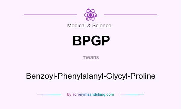 What does BPGP mean? It stands for Benzoyl-Phenylalanyl-Glycyl-Proline