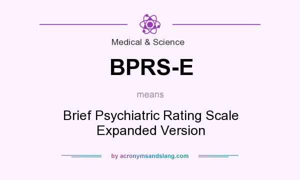 What does BPRS-E mean? It stands for Brief Psychiatric Rating Scale Expanded Version