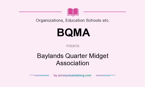 What does BQMA mean? It stands for Baylands Quarter Midget Association