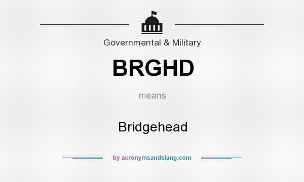 What does BRGHD mean? It stands for Bridgehead