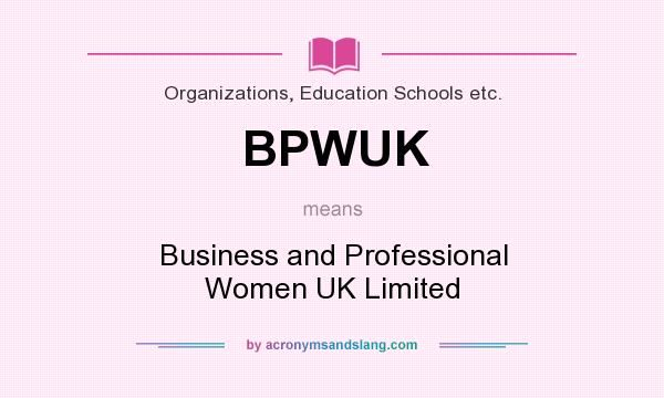 What does BPWUK mean? It stands for Business and Professional Women UK Limited