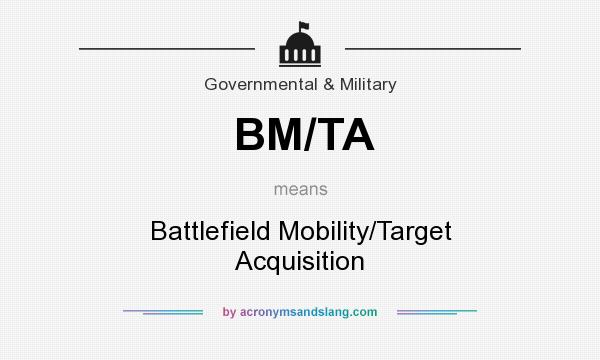 What does BM/TA mean? It stands for Battlefield Mobility/Target Acquisition