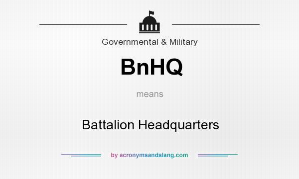 What does BnHQ mean? It stands for Battalion Headquarters