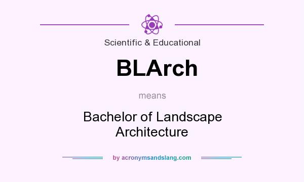 What does BLArch mean? It stands for Bachelor of Landscape Architecture