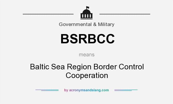 What does BSRBCC mean? It stands for Baltic Sea Region Border Control Cooperation