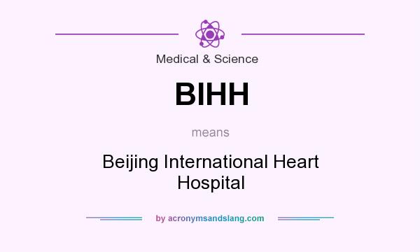 What does BIHH mean? It stands for Beijing International Heart Hospital