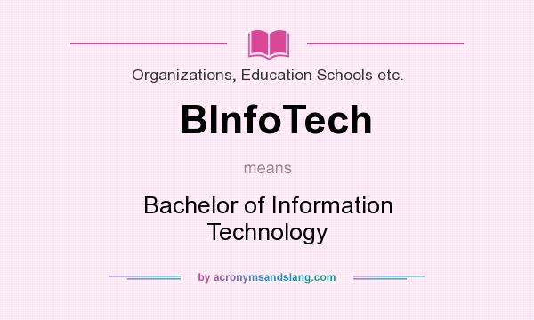 What does BInfoTech mean? It stands for Bachelor of Information Technology