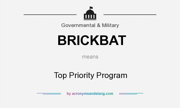 What does BRICKBAT mean? It stands for Top Priority Program