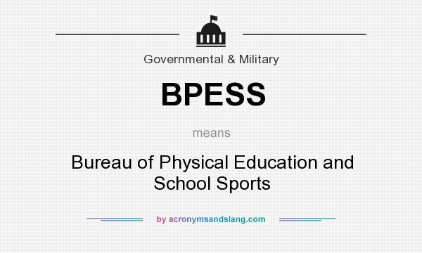 What does BPESS mean? It stands for Bureau of Physical Education and School Sports