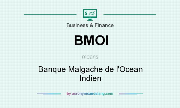 What does BMOI mean? It stands for Banque Malgache de l`Ocean Indien