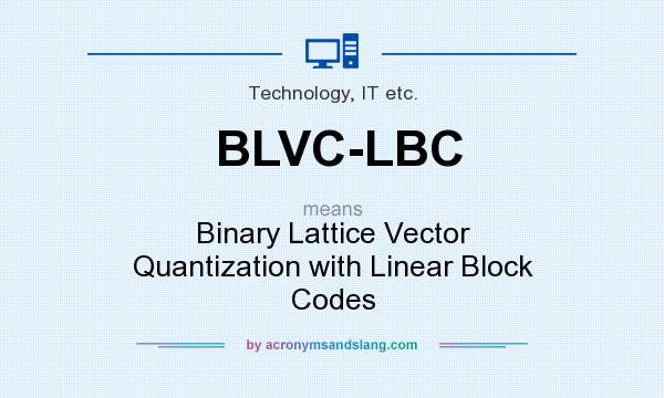 What does BLVC-LBC mean? It stands for Binary Lattice Vector Quantization with Linear Block Codes