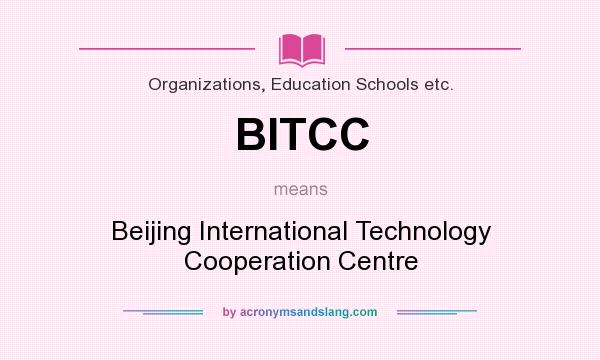 What does BITCC mean? It stands for Beijing International Technology Cooperation Centre