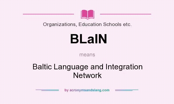 What does BLaIN mean? It stands for Baltic Language and Integration Network