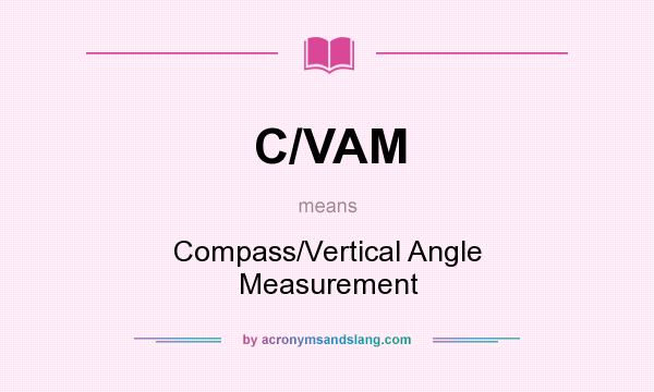 What does C/VAM mean? It stands for Compass/Vertical Angle Measurement