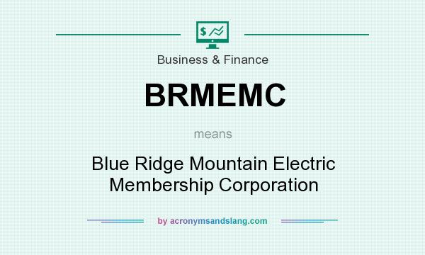 What does BRMEMC mean? It stands for Blue Ridge Mountain Electric Membership Corporation