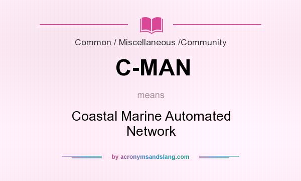 What does C-MAN mean? It stands for Coastal Marine Automated Network