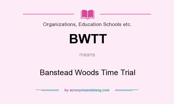 What does BWTT mean? It stands for Banstead Woods Time Trial