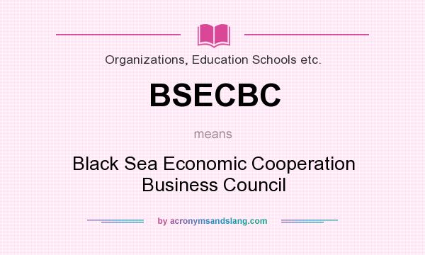 What does BSECBC mean? It stands for Black Sea Economic Cooperation Business Council