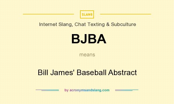 What does BJBA mean? It stands for Bill James` Baseball Abstract
