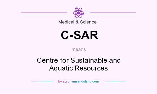 What does C-SAR mean? It stands for Centre for Sustainable and Aquatic Resources