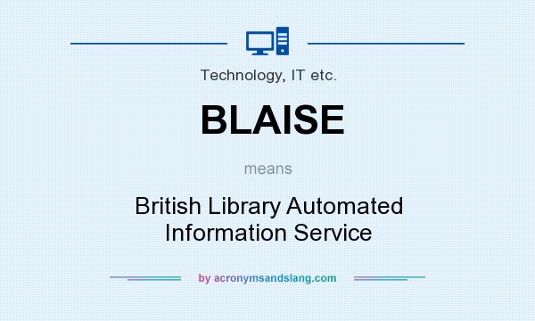What does BLAISE mean? It stands for British Library Automated Information Service