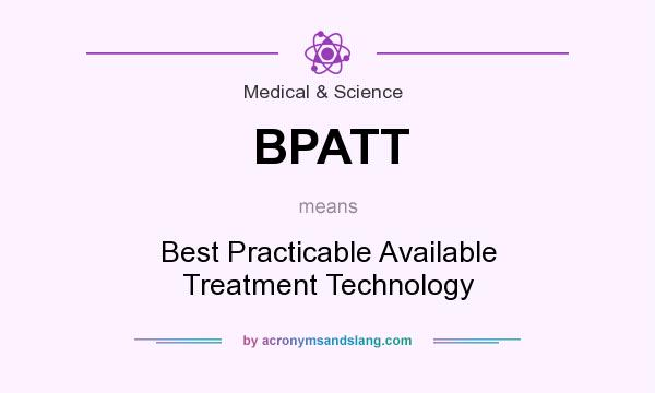 What does BPATT mean? It stands for Best Practicable Available Treatment Technology