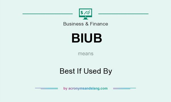 What does BIUB mean? It stands for Best If Used By