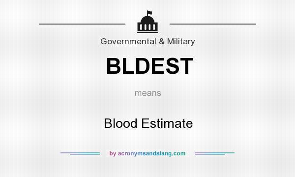 What does BLDEST mean? It stands for Blood Estimate