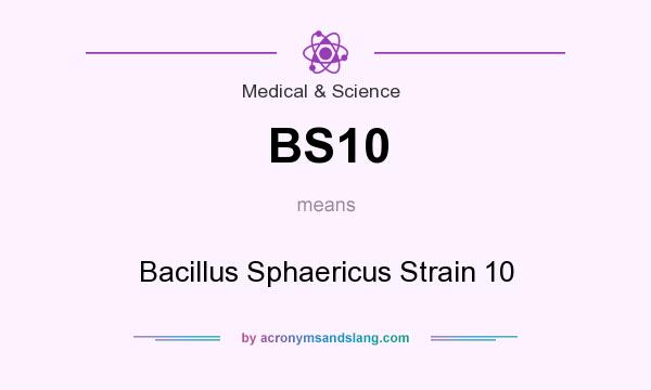 What does BS10 mean? It stands for Bacillus Sphaericus Strain 10