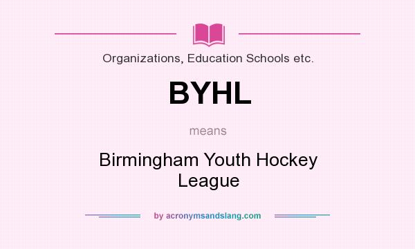 What does BYHL mean? It stands for Birmingham Youth Hockey League