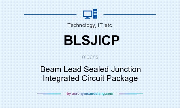 What does BLSJICP mean? It stands for Beam Lead Sealed Junction Integrated Circuit Package