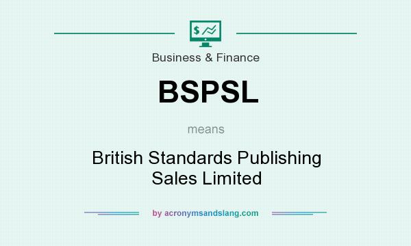 What does BSPSL mean? It stands for British Standards Publishing Sales Limited