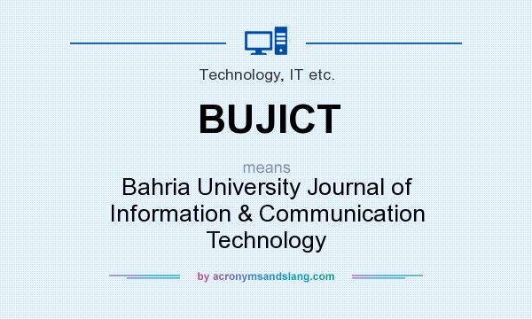 What does BUJICT mean? It stands for Bahria University Journal of Information & Communication Technology
